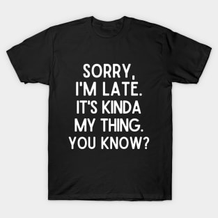 It's kinda my thing. T-Shirt